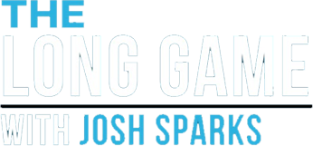 The Long Game with Josh Sparks